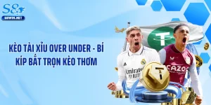 Kèo Tài Xỉu Over Under - Bí Kíp Bắt Trọn Kèo Thơm Từ S8
